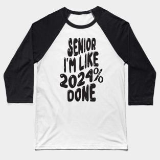 Senior I'm Like 2024% Done Baseball T-Shirt